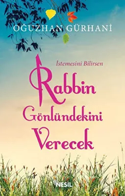 İstemesini Bilirsen Rabbin Gönlündekini Verecek