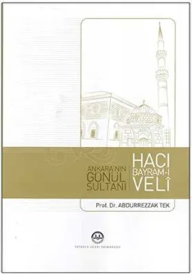 Ankara`nın Gönül Sultanı Hacı Bayram-ı Veli