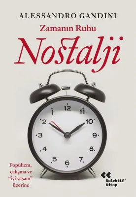 Zamanın Ruhu Nostalji - Popülizm Çalışma ve İyi Yaşam Üzerine