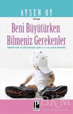 Beni Büyütürken Bilmeniz Gerekenler