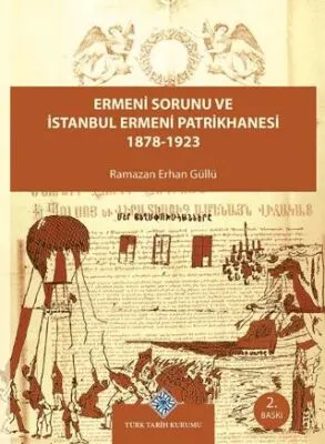 Ermeni Sorunu ve İstanbul Ermeni Patrikhanesi 1878 - 1923