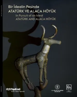 Bir İdealin Peşinde - Atatürk ve Alaca Höyük