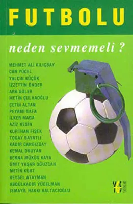 Futbolu Neden Sevmeli? - Futbolu Neden Sevmemeli?