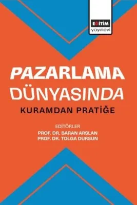 Pazarlama Dünyasında Kuramdan Pratiğe