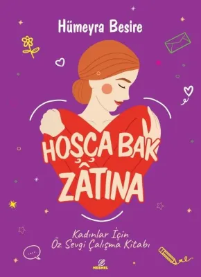 Hoşça Bak Zatına - Kadınlar İçin Özsevgi Çalışma Kitabı