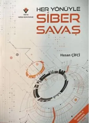 Her Yönüyle Siber Savaş