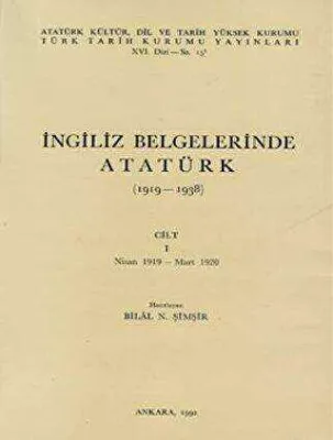 İngiliz Belgelerinde Atatürk 1919-1938 Cilt: 1