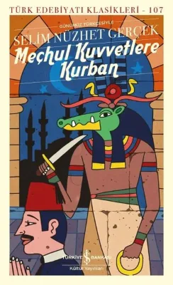 Meçhul Kuvvetlere Kurban - Türk Edebiyatı Klasikleri 107