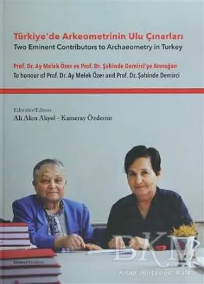 Türkiye’de Arkeometrinin Ulu Çınarları