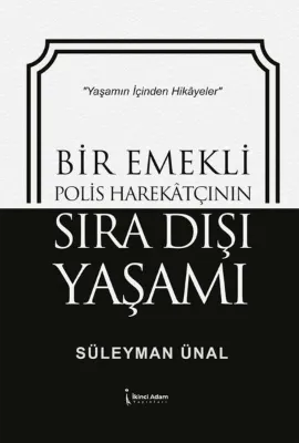 Bir Emekli Polis Harekatçının Sıra Dışı Yaşamı