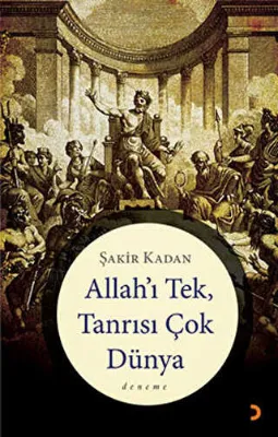Allah’ı Tek, Tanrısı Çok Dünya