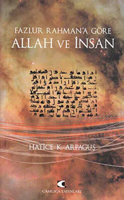 Fazlur Rahman’a Göre Allah ve İnsan