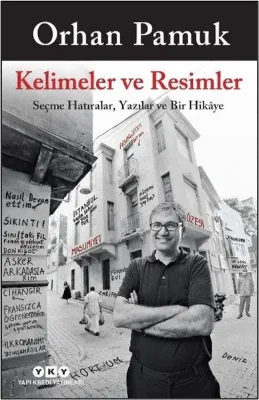 Kelimeler ve Resimler - Seçme Hatıralar Yazılar ve Bir Hikaye