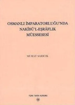 Osmanlı İmparatorluğu’nda Nakibü’l - Eşraflık Müessesesi