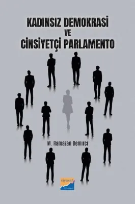 Kadınsız Demokrasi ve Cinsiyetçi Parlamento