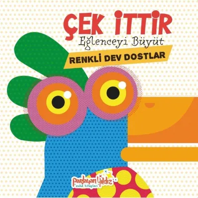 Çek İttir - Eğlenceyi Büyüt - Renkli Dev Dostlar