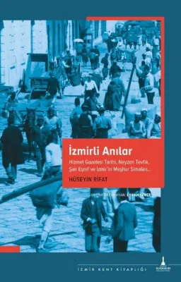 İzmirli Anılar-Hizmet Gazetesi Tarihi Neyzen Tevfik Şair Eşref ve İzmirin Meşhur Simaları