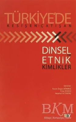 Türkiye’de Kesişen-Çatışan Dinsel Ve Etnik Kimlikler