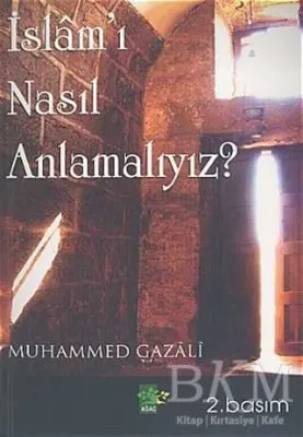 İslam’ı Nasıl Anlamalıyız?
