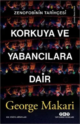 Korkuya ve Yabancılara Dair - Zenofobinin Tarihçesi