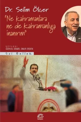 Ne Kahramanlara Ne de Kahramanlığa İnanırım