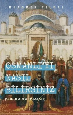 Osmanlı'yı Nasıl Bilirsiniz-Sorularla Osmanlı