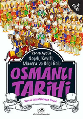 Neşeli, Keyifli, Macera ve Bilgi Dolu Osmanlı Tarihi - 5