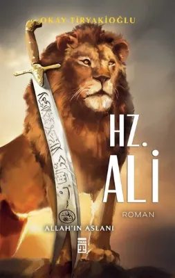 Hz.Ali: Allah'ın Aslanı