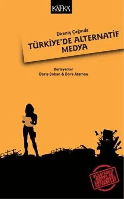 Direniş Çağında Türkiye`de Alternatif Medya