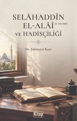 Selahaddin El - Alai ve Hadisçiliği