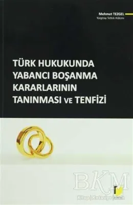 Türk Hukukunda Yabancı Boşanma Kararlarının Tanınması ve Tenfizi