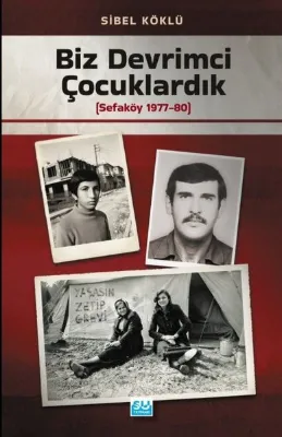 Biz Devrimci Çocuklardık - Sefaköy 1977 - 80