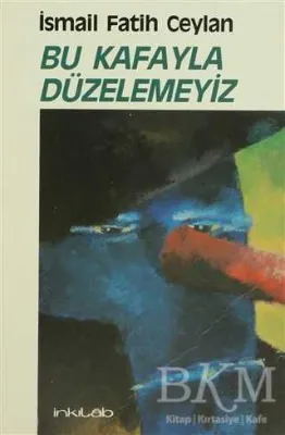 Bu Kafayla Düzelemeyiz