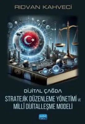 Dijital Çağda Stratejik Düzenleme Yönetimi ve Milli Dijitalleşme Modeli
