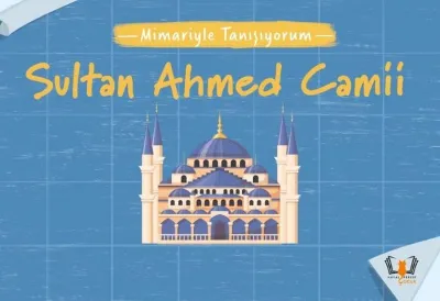 Sultan Ahmed Camii - Mimariyle Tanışıyorum