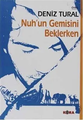 Nuh’un Gemisini Beklerken