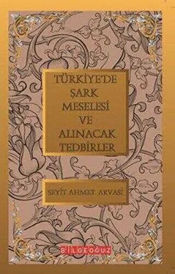 Türkiye’de Şark Meselesi ve Alınacak Tedbirler