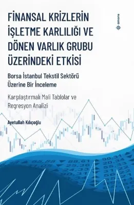 Finansal Krizlerin İşletme Karlılığı ve Dönen Varlık Grubu Üzerindeki Etkisi - Borsa İstanbul Tekstil Sektörü Üzerine Bir İnceleme