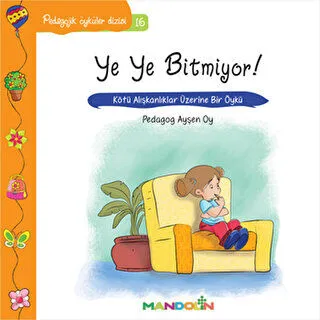 Pedagojik Öyküler Dizisi 16 - Ye Ye Bitmiyor!