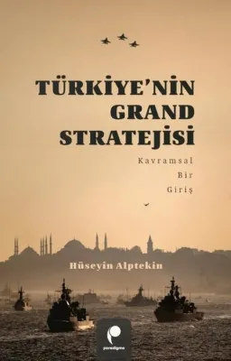 Türkiye'nin Grand Stratejisi - Kavramsal Bir Giriş