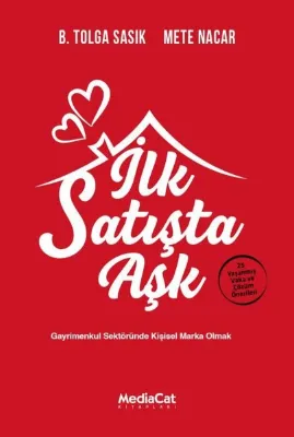 İlk Satışta Aşk: Gayrimenkul Sektöründe Kişisel Marka Olmak - 25 Yaşanmış Vaka ve Çözüm Önerileri