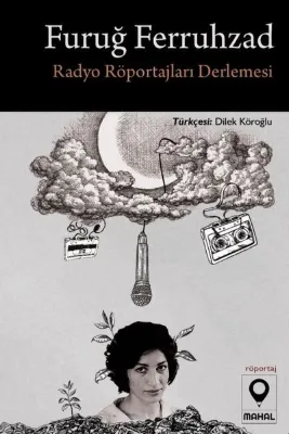 Furuğ Ferruhzad Radyo Röportajları Derlemesi