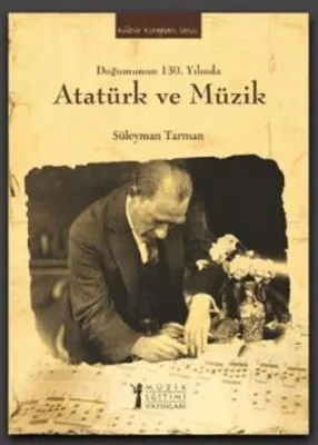 Doğumunun 130. Yılında Atatürk ve Müzik