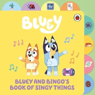 Bluey: Bluey and Bingos Book of Singy Things : Tabbed Board Book