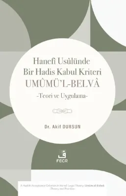 Hanefi Usulünde Bir Hadis Kabul Kriteri: Umumü'l - Belva - Teori ve Uygulama