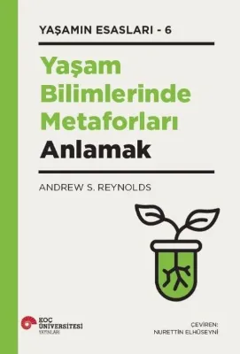 Yaşam Bilimlerinde Metaforları Anlamak - Yaşamın Esasları 6