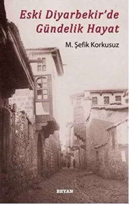 Eski Diyarbekir`de Gündelik Hayat