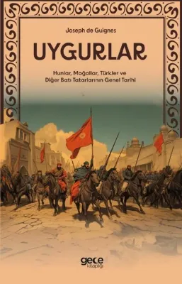 Uygurlar - Hunlar Moğollar Türkler ve Diğer Batı Tatarlarının Genel Tarihi