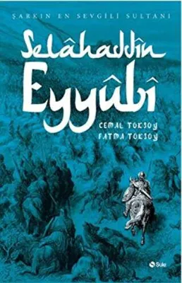 Şarkın En Sevgili Sultanı - Selahaddin Eyyubi