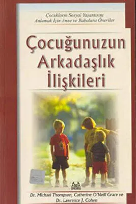 Çocuğunuzun Arkadaşlık İlişkileri Çocukların Sosyal Hayatını Anlamak